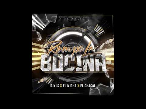 Rompe La Bocina - Dj Yus x El Micha x Chacal (Audio Oficial)