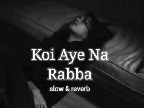 Koi Aye Na Rabba(slowed +reverb) new lofi 2023😢new bollywood lofi song #