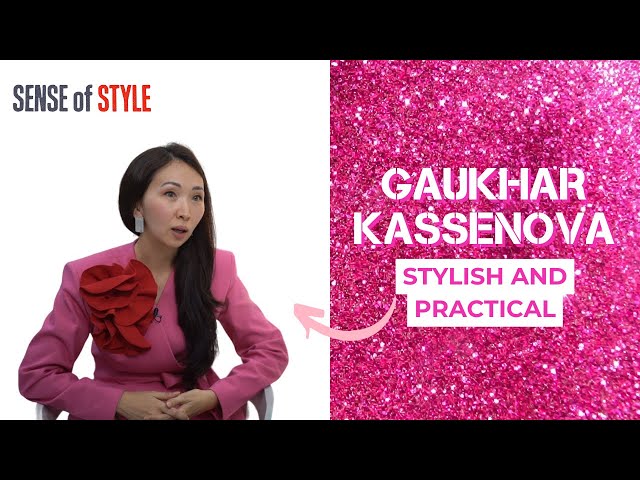 Gaukhar Kassenova. Stylish and practical