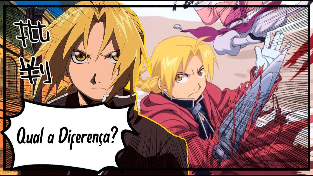 Fullmetal Alchemist VS Brotherhood, Qual  A Diferença?
