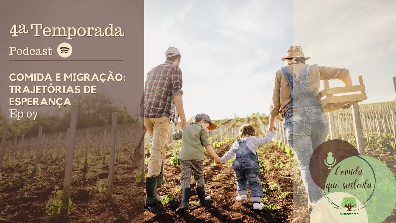 Podcast Comida que Sustenta | T4E7 | Comida e migração: trajetórias de esperança