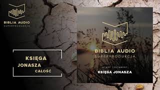 BIBLIA AUDIO superprodukcja - 39 Księga Jonasza - całość - Stary Testament