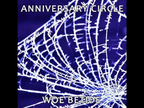 Anniversary Circle : Woe Betide (Full Album)