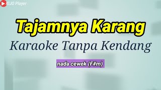 Download lagu TAJAMNYA KARANG || Karaoke tanpa kendang || nada cewek(F#m) mp3 Download lagu TAJAMNYA KARANG || Karaoke tanpa kendang || nada cewek(F#m) mp3