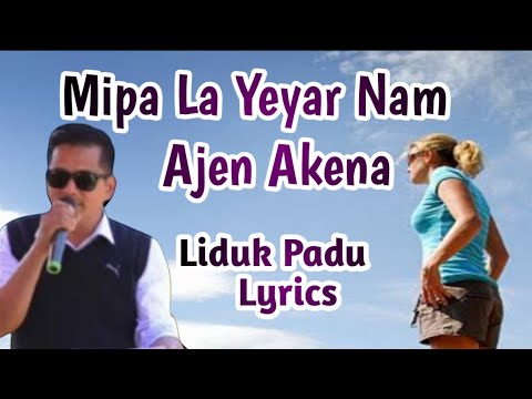 Mipa La Yeyar  Nam Ajen Akena ll Liduk Padu ll Lyrics ll galo song ll Diyum ll