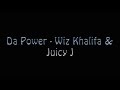 Wiz Khalifa & Juicy J - Da Power [Lyrics]