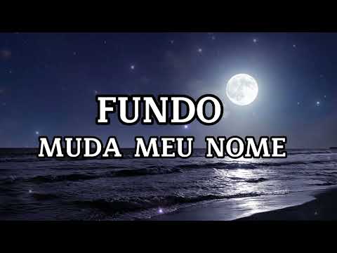 FUNDO MUDA MEU NOME