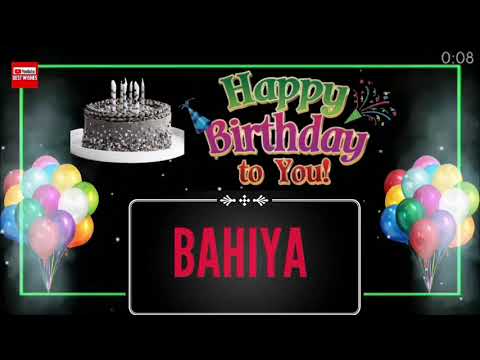Happy Birthday BAHIYA  _|🎂|_ Happy Birthday Song_|🎂|_Best_Wishes_||
