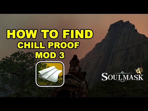 Does anyone know where to find chill proof mod 3? :: Soulmask 
