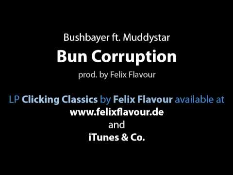 Bushbayer ft. Muddystar - Bun Corruption (prod. by Felix Flavour)