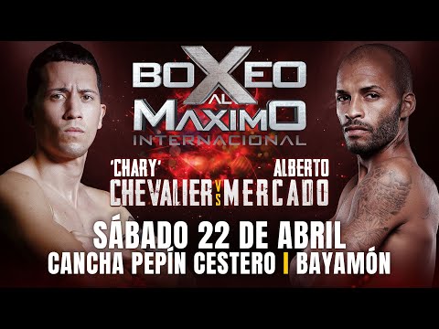 Boxeo al Maximo Internacional  22 Abril 2023  Bryan 'Chary' Chevalier VS Alberto Mercado  Boxeo 2023