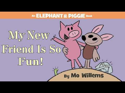My New Friend Is So Fun! by Mo Willems | An Elephant & Piggie Read Aloud