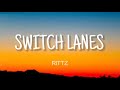 RITTZ SWITCH LANES LYRICS