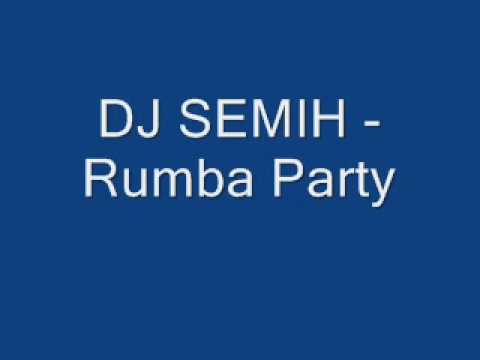DJ SEMIH Rumba Party