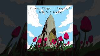 Common Kings - Today's A New Day (feat. ¡MAYDAY!) (Official Audio)