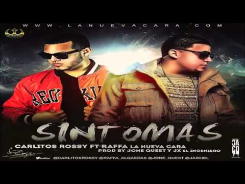 Carlitos Rossy Ft. Raffa La Nueva Cara - Sintomas