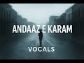 Andaaz E Karam VOCALS Madhur Sharma Moin ER Roheb