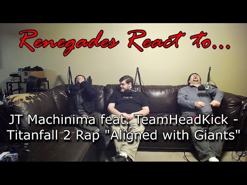 Renegades React to... JT Machinima feat. TeamHeadKick - Titanfall 2 Rap "Aligned with Giants"