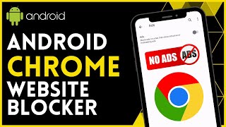 How to Block Websites on Chrome Android (2024)