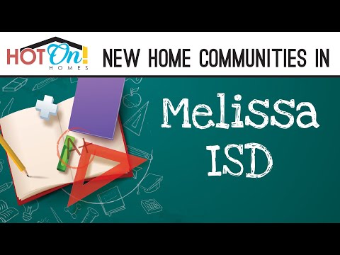 Hot On! Homes Presents New Homes in the Melissa ISD School District