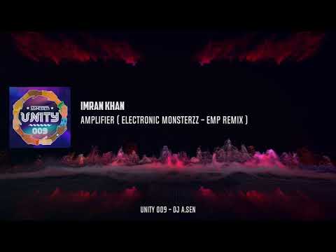 02.Imran Khan - Amplifier  ( Electronic Monsterzz - EMP Remix ) [ Unity 009 - DJ A.Sen ]