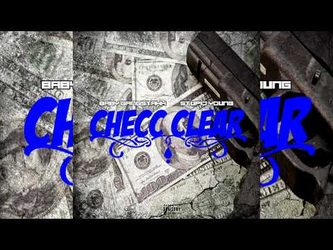 Baby Gangstahh x $tupid Young - Checc Clear [Exclusive]