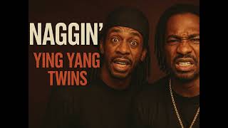 Ying Yang Twins | Naggin’ (Super Clean Version)