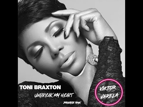 Toni Braxton - Un-Break My Heart (Viktor Varela Private Remix)