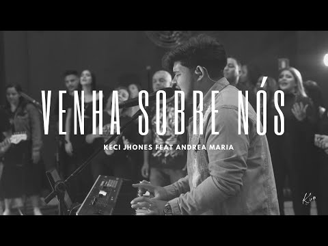 Venha Sobre Nós - Keci Jhones Ribeiro ft Andrea Maria.