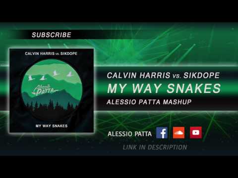Calvin Harris vs. Sikdope - My Way Snakes (Alessio Patta Mashup) \\ PITCHED FOR COPYRIGHT - FREE DL