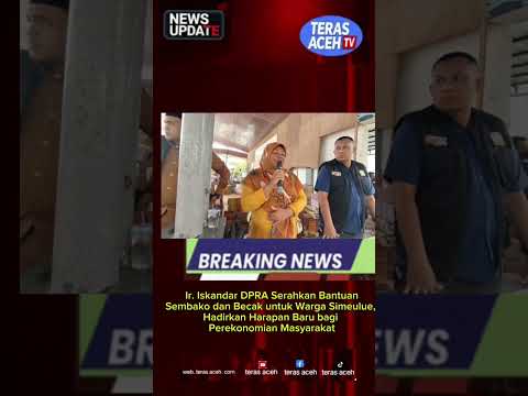 Ir. Iskandar DPRA Serahkan Bantuan Sembako dan Becak untuk Warga Simeulue, Hadirkan Harapan Baru bagi Perekonomian Masyarakat