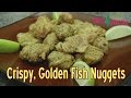 Fish Nuggets - How to Make Golden, Crispy Fish Nuggets - Homemade Fish Nuggets