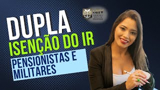 DUPLA ISENÇÃO do IR pra Pensionista, Militares da Reserva ou Reformado, com mais de 65 anos!