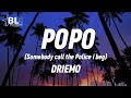 Driemo - Popo (Lyrics) Somebody call the police i beg