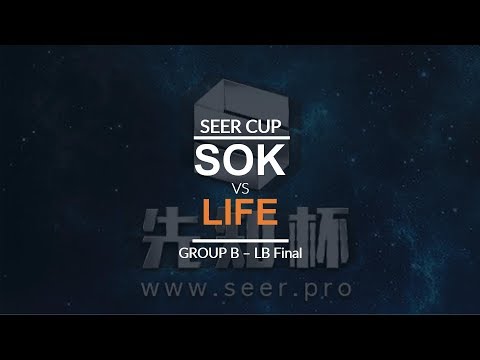 Seer Cup - LB Final (Group B): [H] Sok vs. Life [N]