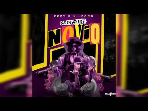 EZZY R ❌ LEO RD - SE DEJO DEL NOVIO