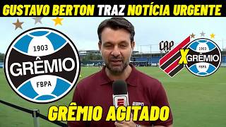 GUSTAVO BERTON TRAZ NOTÍCIA URGENTE DO GRÊMIO HOJE! PREPARAÇÃO E MUDANÇAS! 🔥