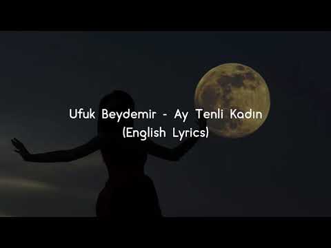 Ay Tenli Kadın (English Lyrics) - Ufuk Beydemir