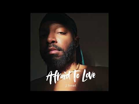 J. Sevad - Afraid To Love (Official Audio)