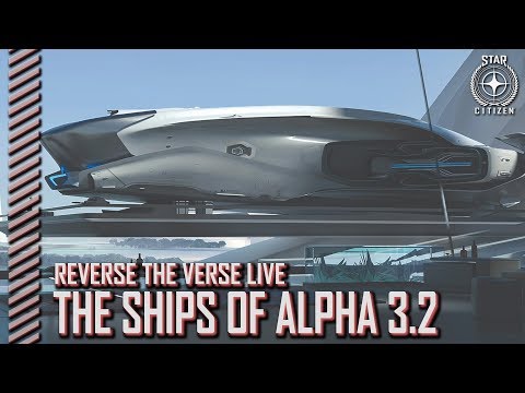 Star Citizen: Reverse the Verse LIVE - Ships of Alpha 3.2