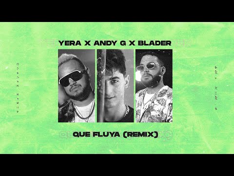 Yera, Andy G - Que Fluya (BLADER Remix) (Video Lyric)