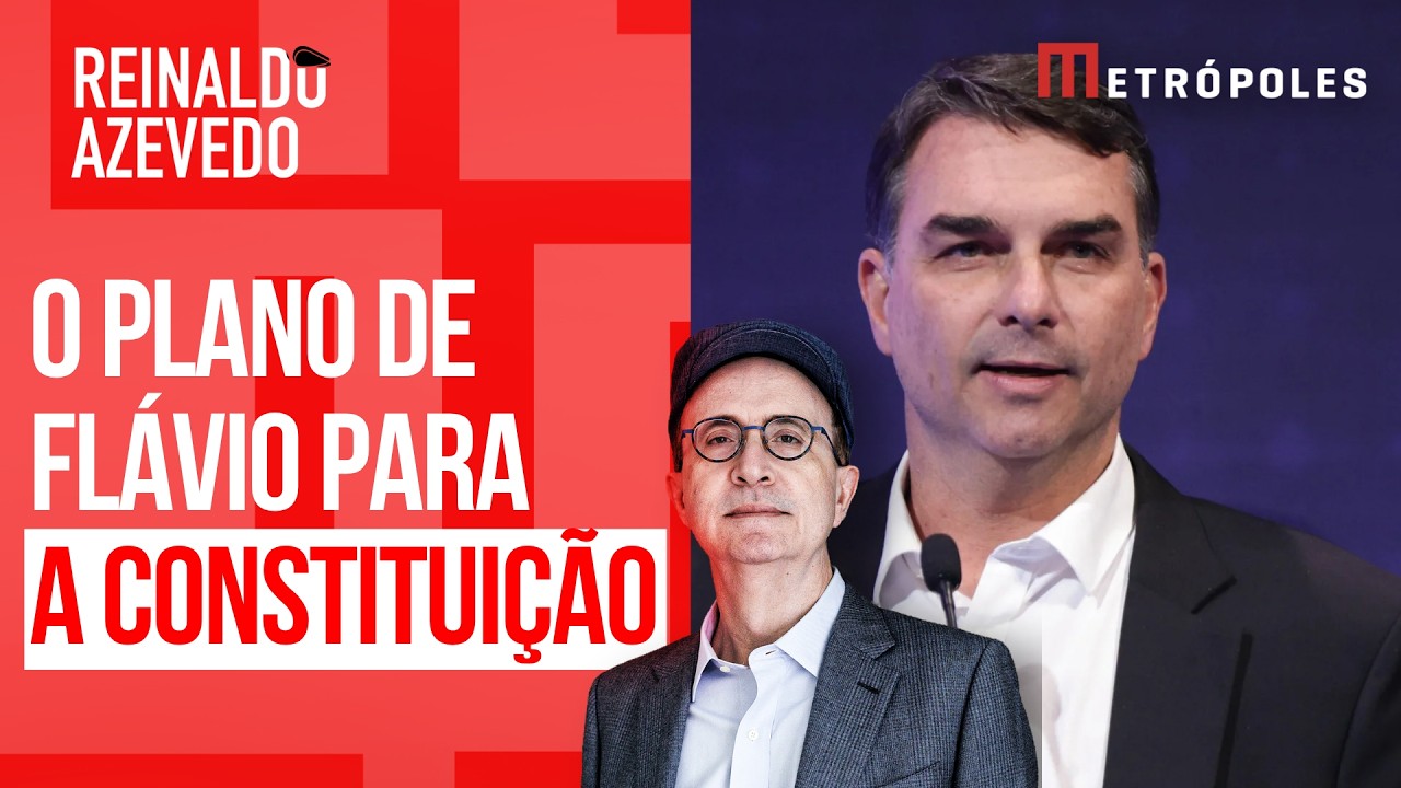 Reinaldo Azevedo – Flávio quer cheque em branco para mudar a Constituição com nova maioria