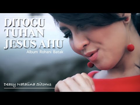 DITOGU TUHAN JESUS AHU - DEASY NATALINA SITORUS (LAGU ROHANI BATAK)