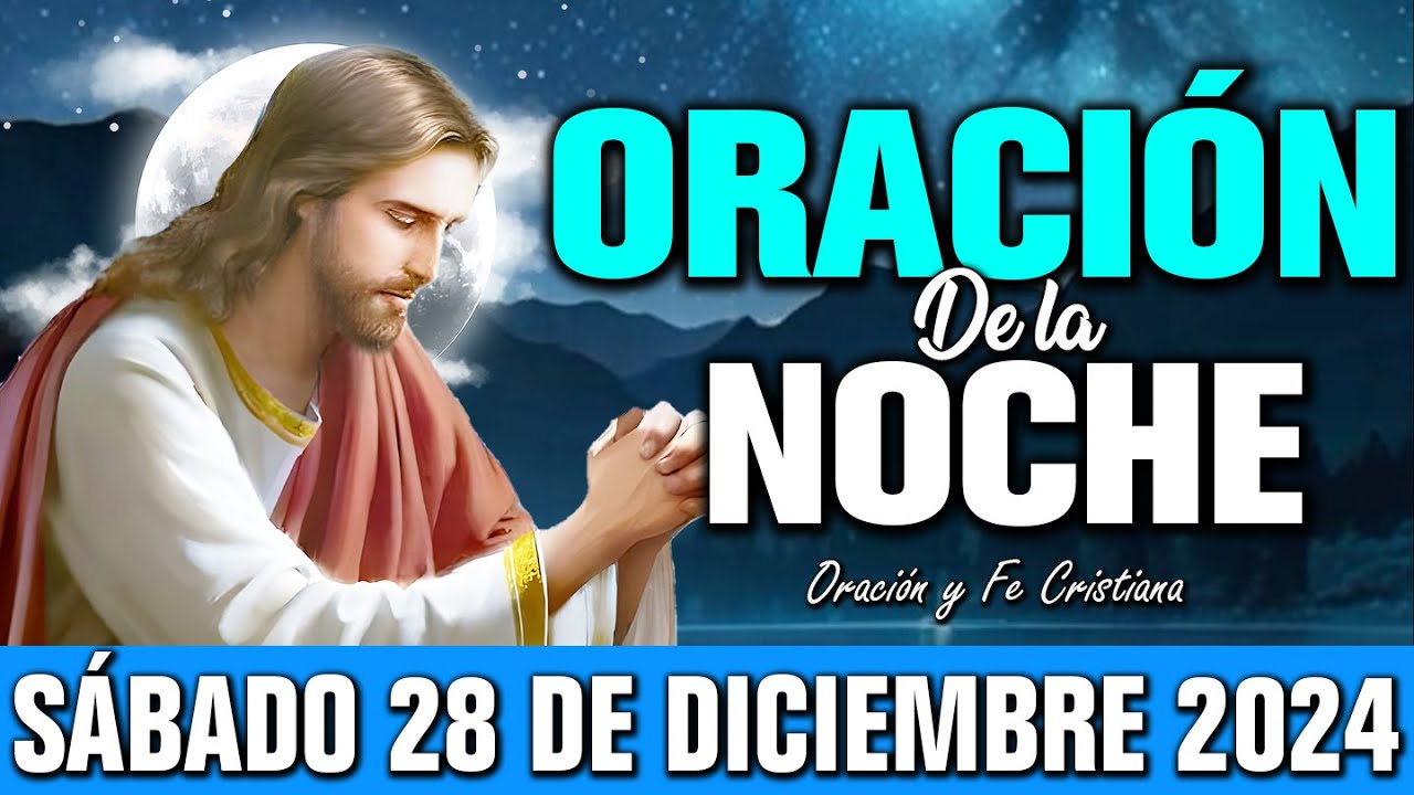 🌙 Oración de la Noche Sábado  28 de diciembre de 2024 | Escucha antes de dormir y siente el milagro