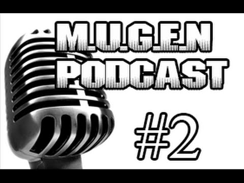 M.U.G.E.N Podcast - Episode 2 - Dead Fighters - Wanted chars - Non competitive fighters