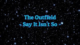 The Outfield - &quot;Say It Isn&#39;t So&quot; HQ/With Onscreen Lyrics!