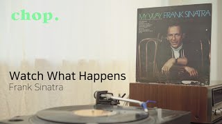 [LP PLAY] Watch What Happens - Frank Sinatra