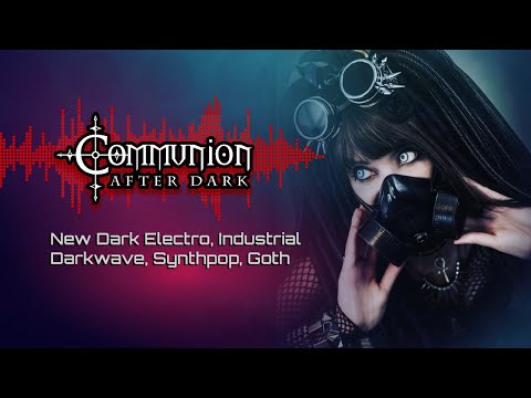 Communion After Dark feat. J:Dead - New Dark Electro, Industrial, EBM, Gothic, Synthpop