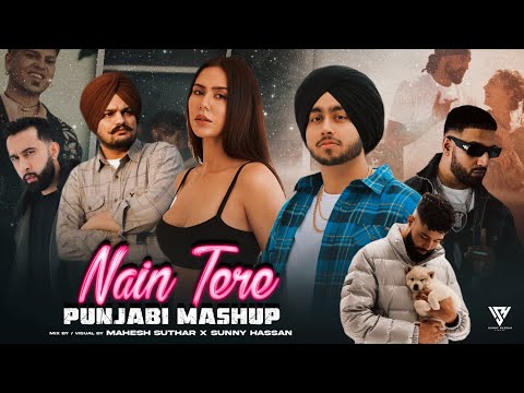 Nain Tere Punjabi Mashup 2024 | Shubh Ft.Sonam Bajwa | Sidhu Moosewala | Imran Khan | Sunny Hassan