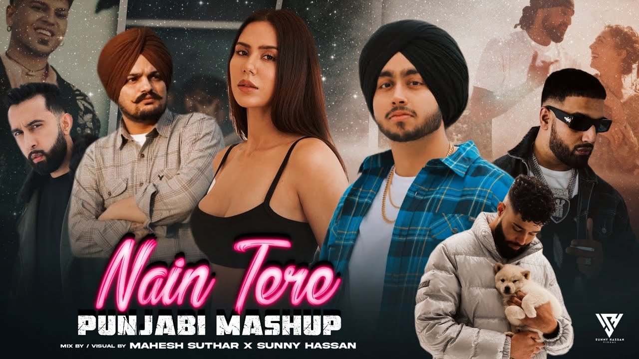 Nain Tere Punjabi Mashup 2024 | Shubh Ft.Sonam Bajwa | Sidhu Moosewala | Imran Khan | Sunny Hassan